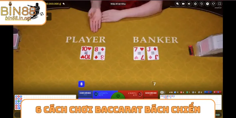 6 cách chơi Baccarat bách chiến bách thắng