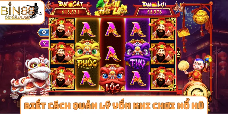 Biết cách quản lý nguồn vốn khi chơi nổ hũ