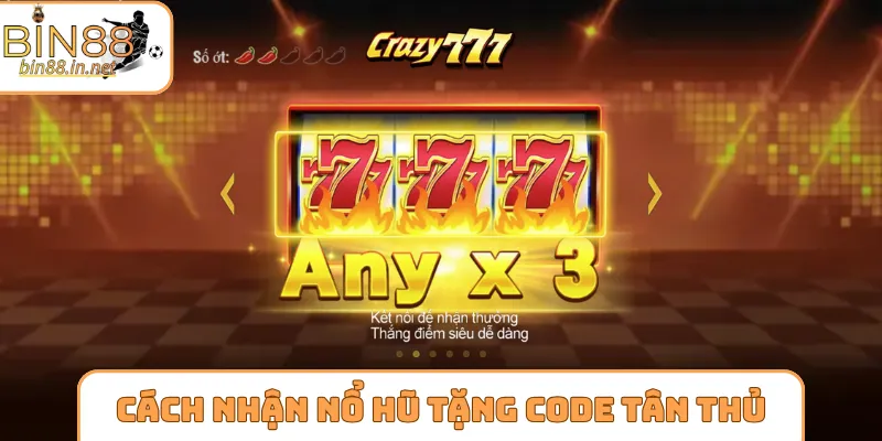 Cách nhận nổ hũ tặng code tân thủ hấp dẫn nhất