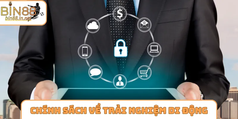 Chính sách bảo mật về việc trải nghiệm di động