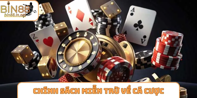 Chính sách miễn trừ về hành vi cá cược