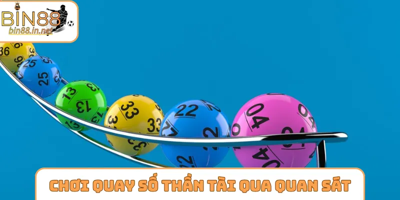 Cách chơi quay số thần tài qua mẹo quan sát