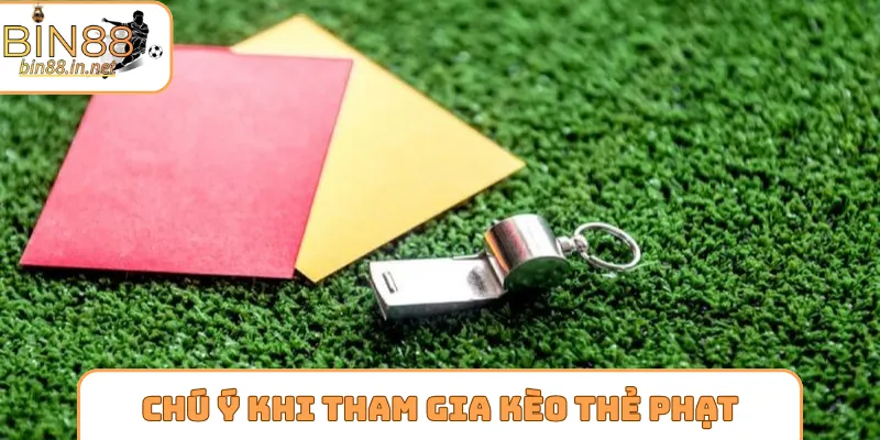 Chú ý cần nhớ khi tham gia kèo thẻ phạt