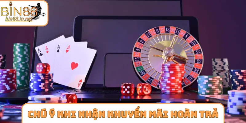 Chú ý cần nhớ khi muốn nhận khuyến mãi hoàn trả