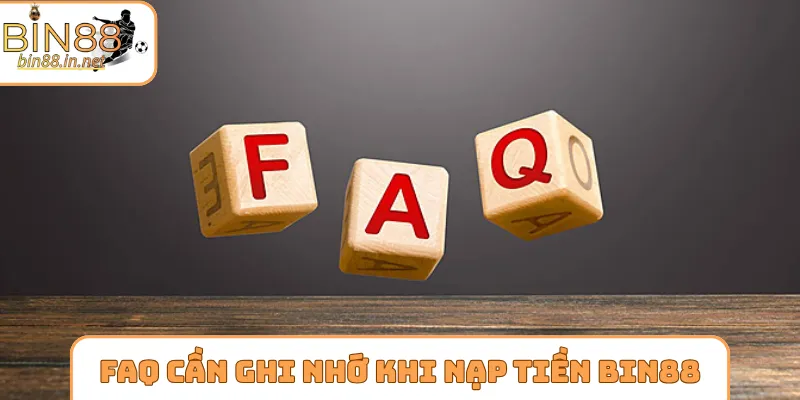 FAQ cần ghi nhớ khi nạp tiền Bin88
