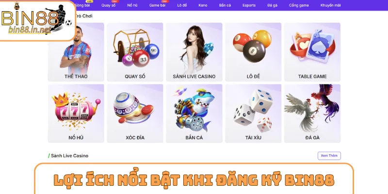 Lợi ích nổi bật khi đăng ký Bin88