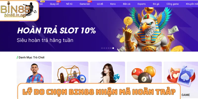 Lý do nên chọn Bin88 để nhận mã hoàn trả?
