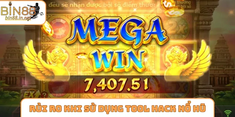 Rủi ro cần nhớ khi sử dụng tool hack nổ hũ