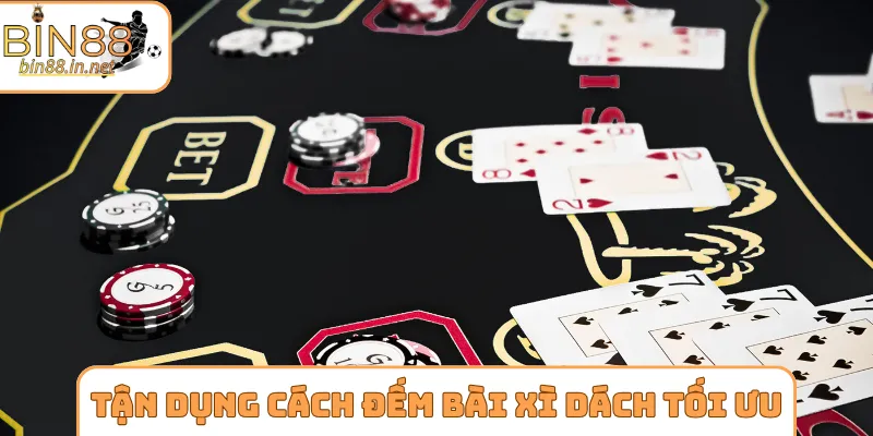 Tận dụng cách đếm bài xì dách tối ưu lợi nhuận