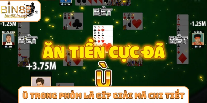 Ù trong phỏm là gì? Giải mã chi tiết