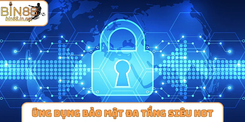 Ứng dụng bảo mật đa tầng siêu hot